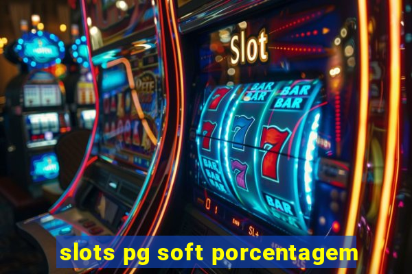 slots pg soft porcentagem